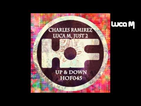 Charles Ramirez, Luca M & JUST2 - Up & Down