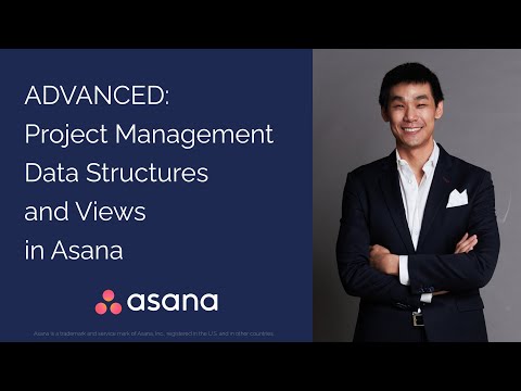 ADVANCED: Project Management Data Structures and Views in Asana