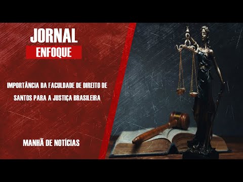 IMPORTÂNCIA DA FACULDADE DE DIREITO DE SANTOS PARA A JUSTIÇA