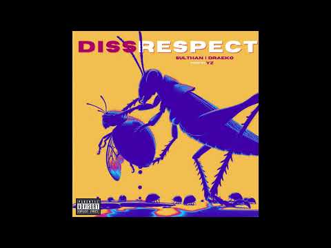 DISSRESPECT - SULTHAN & DRAEKO ( PROD BY @YZtheproducer )