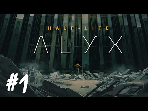 Half-Life: Alyx - Part 1