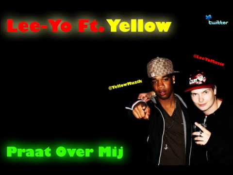 Yellow Ft. Lee-Yo - Praat Over Mij