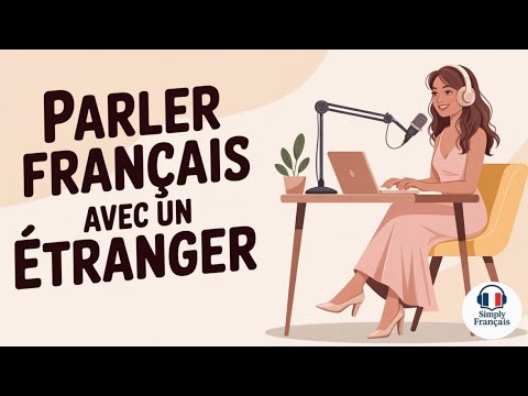 Podcast en français | Comment parler français avec des étrangers | Conseils simples et utiles