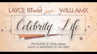 Layce BTwist ft Willi.Amx - Celebrity LiFe (prod by TdyceBeatz)