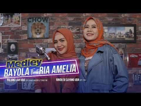 Rayola Feat Ria Amelia - Pulanglah Uda, Rindu Disayang Uda (Medley) Lirik