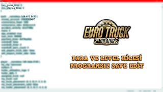 ETS 2 PARA VE LEVEL SAVE EDİT PROGRAMSIZ