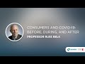 Webinar Series: Shaping the Post-Pandemic World - Consumers and Covid-19: Before, During, and After Webinar Series: Shaping the Post-Pandemic World - Consumers and Covid-19: Before, During, and After