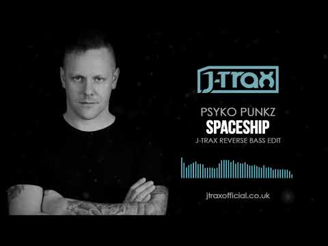 Psyko Punkz - Spaceship (J-Trax Reverse Bass Edit)