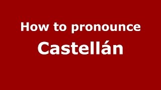 How to pronounce Castell&aacute;n