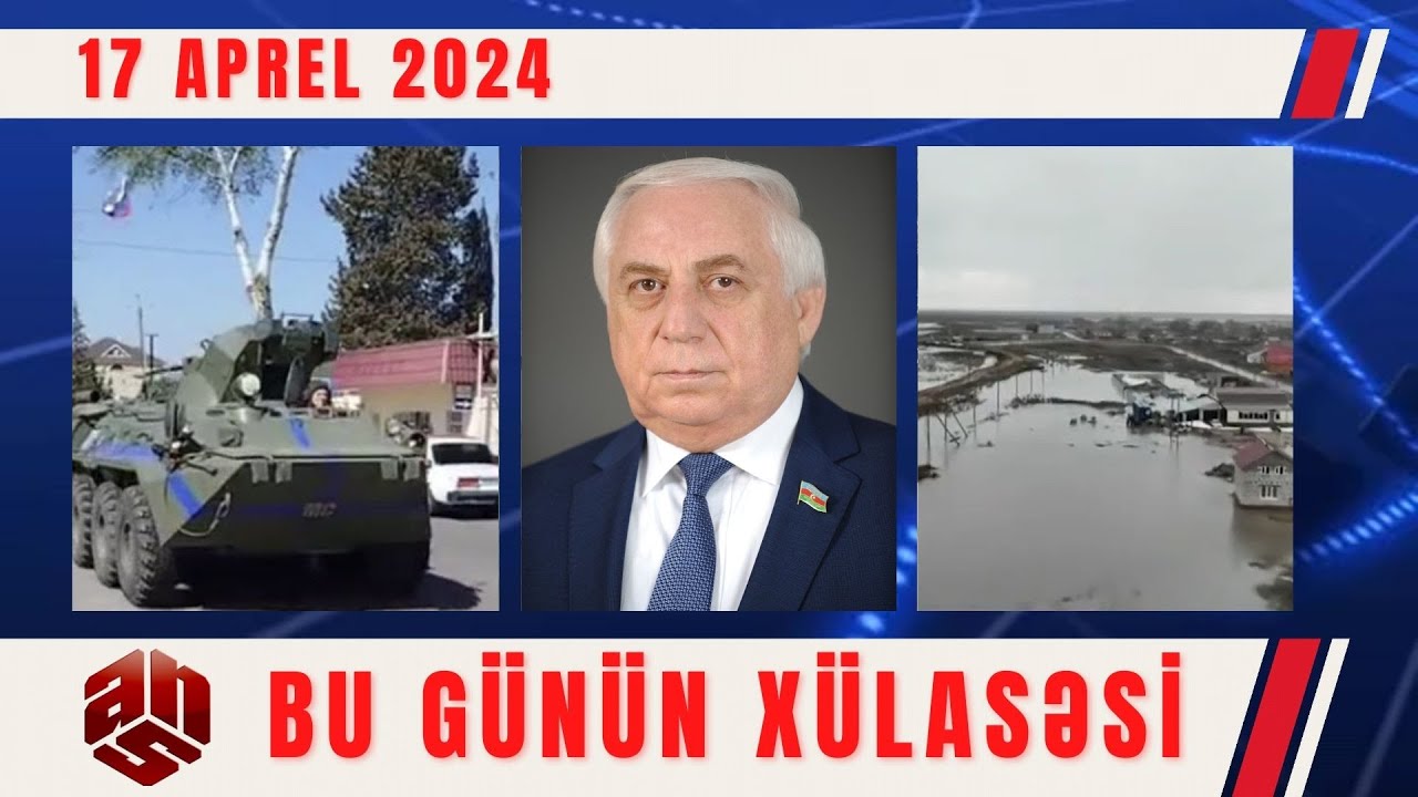 17.04.2024 ANS TV-nin videoxülasəsi I