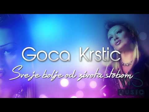 Goca Krstic - Sve je bolje od zivota stobom