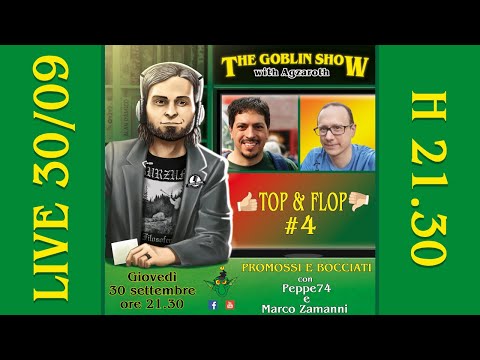 The Goblin Show Top&Flop #4: Marco Zamanni e Peppe74