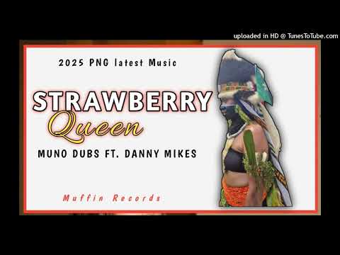 Strawberry Queen - Muno Dubs ft Danny Mikes 2025 latest png music