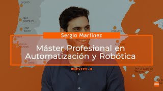 Máster Profesional en Automatización y Robótica Sergio Martínez Máster Profesional en Automatización y Robótica Sergio Martínez