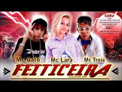 MC TROIA MC GATO E MC LARA  FEITICEIRA