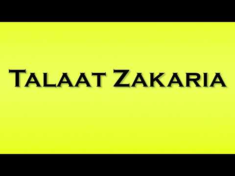 Pronunciation of Talaat Zakaria