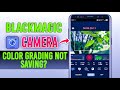 Blackmagic Camera Color Grading Not Saving Here S The FIX Android Tutorial
