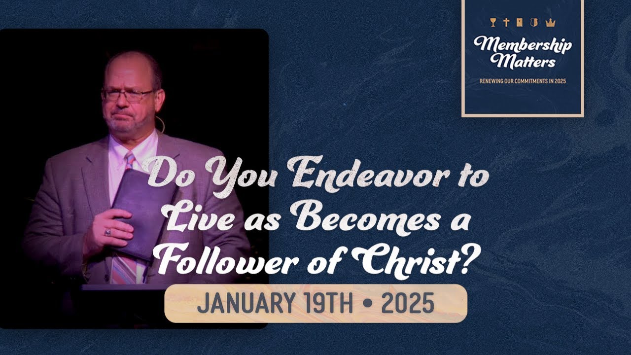 Do You Endeavor to Live as Becomes a Follower of Christ?