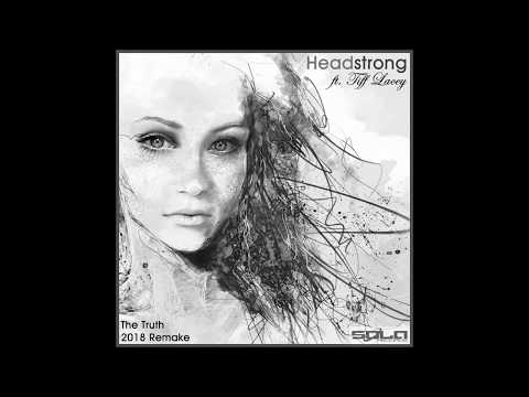 Headstrong - The Truth ft. Tiff Lacey (2019 Remake) OUT NOW!