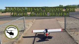 Arrows Husky flight, after flight review and helpful tips