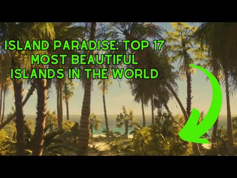 Island Travel To Paradise: Top 17 Most Beautiful Islands in the World