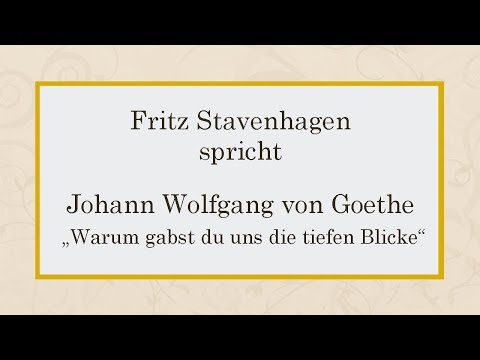 Johann Wolfgang Goethe „Warum gabst du uns die tiefen Blicke“ (1776) I
