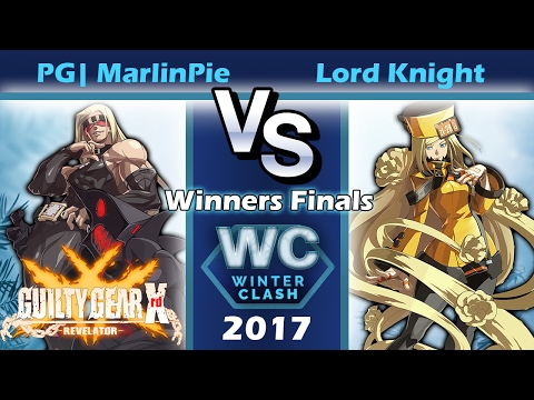 [WC2017] GGXrd Top 8 W.F. - PG| MarlinPie (Za) VS Lord Knight (Mi)