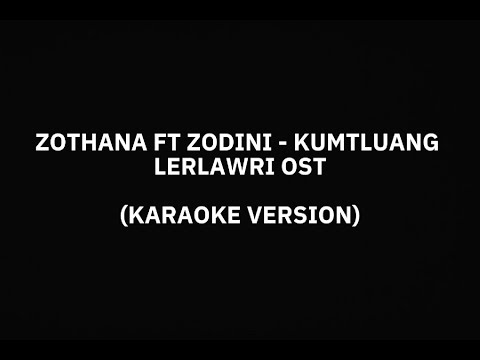 ZOTHANA FT ZODINI - KUMTLUANG | (Karaoke Version)