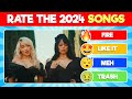 Rate The MOST POPULAR 2024 Songs FIRE To TRASH