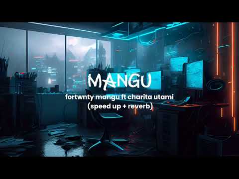 FOURTWNTY -MANGU ft CHARITA UTAMI (speed up + reverb) tiktok version