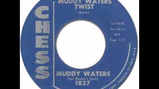 Mod R&B - Blues * MUDDY WATERS TWIST - Muddy Waters with Earl Hooker's Orch [Chess #1827] 1962