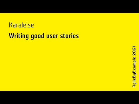 AgileByExample 2021: Karaleise - Writing good user stories
