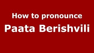 How to pronounce Paata Berishvili