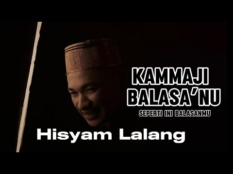HISYAM LALANG ~ KAMMAJI BALASA’NU ( Lirik videos )