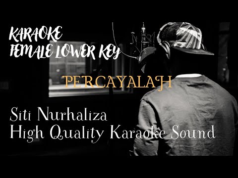 PERCAYALAH ( FEMALE LOWER KEY ) - SITI NURHALIZA High Quality KARAOKE SOUND