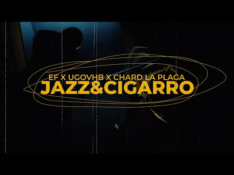 EF - JAZZ&CIGARRO (feat. chard la plaga & Ugovhb)