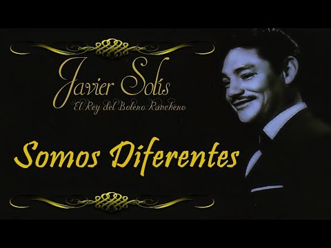 Javier Solís    Somos Diferentes   Letra