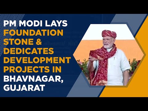 PM Modi lays foundation stone & dedicates development projects in Bhavnagar, Gujarat