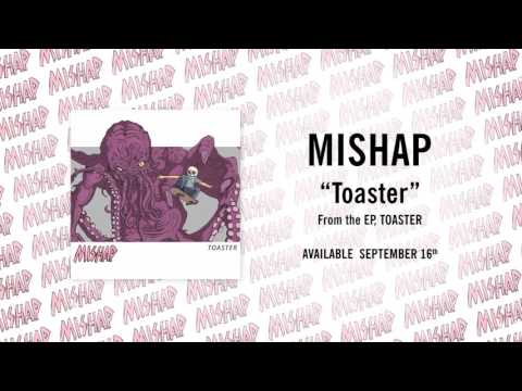 MISHAP - Toaster