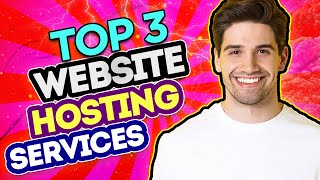 Top 3 Web Hosting Services - Right Website Hosting for Your Business