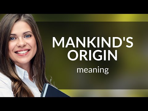 Unraveling the Mystery: Understanding "Mankind's Origin"