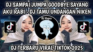 Download lagu DJ SAMPAI JUMPA GOODBYE SAYANG AKU RABI || DJ TAMU UNDANGAN NIKEN SALINDRY TREND HIPDUT VIRAL TIKTOK mp3