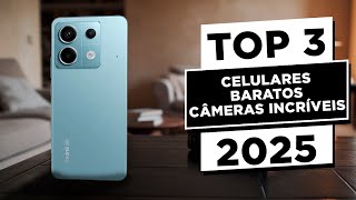 ???? TOP 3 Melhores Celulares BARATOS com CÂMERAS INCRÍVEIS e que RODA TUDO 2025