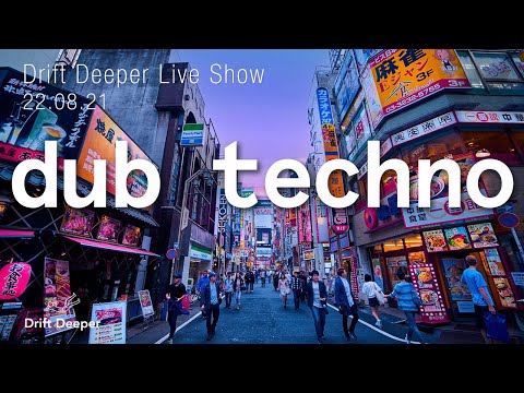 Drift Deeper Live Show 191 - 22.08.21 // DUB TECHNO, DEEP TECH, AMBIENT MIX