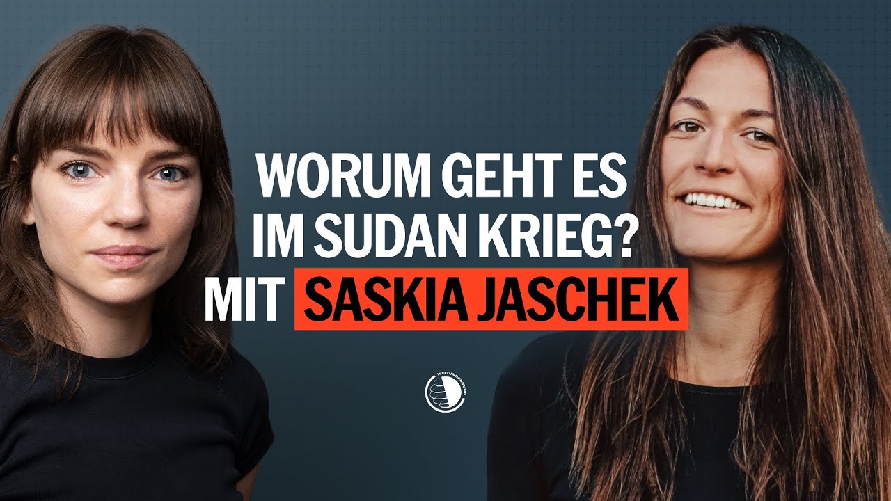 Worum geht es im Sudankrieg, Saskia Jaschek? - Weltunordnung