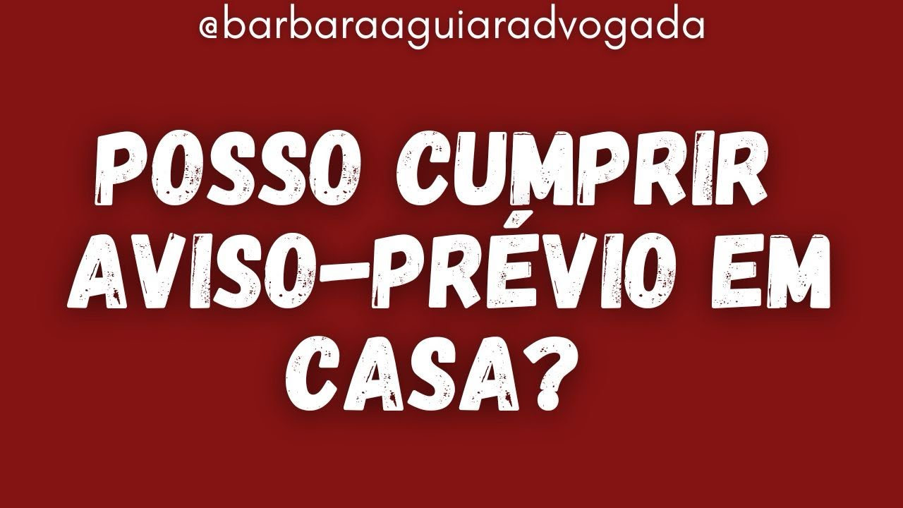 Posso cumprir o aviso-prévio em casa⁉️ Instagram @barbaraaguiaradvogada