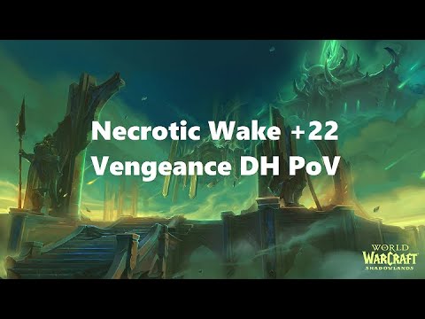 +22 Necrotic Wake! Vengeance Demon Hunter PoV