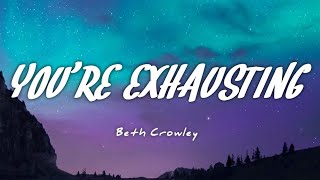 Download lagu Beth Crowley - You're Exhausting (Lyrics) mp3