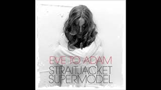 Eve To Adam   Straitjacket Supermodel