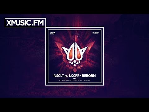 NSCLT FT. LXCPR - Reborn (Official Rebirth Anthem 2017)